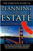 The Complete Guide to Planning Your Estate in California: A Step-By-Step Plan to Protect Your Assets, Limit Your Taxes, and Ensure Your Wishes Are Ful