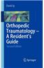 Orthopedic Traumatology - A Resident's Guide