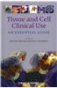 Tissue and Cell Clinical Use: An Essential Guide