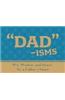 Dad-Isms: Wit, Wisdom, and Humor for a Father's Heart