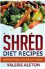Shred Diet Recipes: Burn Fat and Lose Weight Easily