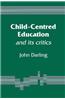Child-Centred Education: And Its Critics