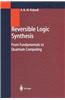 Reversible Logic Synthesis: From Fundamentals to Quantum Computing