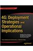 4g: Deployment Strategies and Operational Implications: Managing Critical Decisions in Deployment of 4g/Lte Networks and Their Effects on Network Oper
