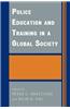 Police Education and Training in a Global Society