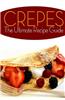 Crepes! the Ultimate Recipe Guide: Over 30 Delicious & Best Selling Recipes
