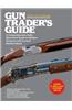 Gun Trader's Guide: A Comprehensive, Fully Illustrated Guide to Modern Firearms with Current Market Values
