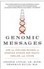 Genomic Messages : How the Evolving Science of Genetics Affects Our Health, Families, and Future