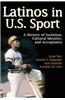 Latinos in U.S Sport: A History of Isolation, Cultural Identity, and Acceptance