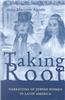 Taking Root: Narratives of Jewish Women in Latin America