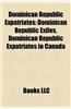 Dominican Republic Expatriates Dominican Republic Expatriates: Dominican Republic Exiles, Dominican Republic Expatriates Indominican Republic Exiles,