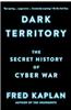 Dark Territory: The Secret History of Cyber War