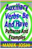 Auxiliary Verbs- Be and Have: Patterns and Examples