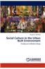 Social Culture in the Urban Built Environment