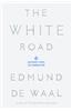 The White Road: Journey Into an Obsession