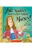 You Wouldn't Want to Live Without Money!