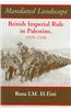 Mandated Landscape: British Imperial Rule in Palestine 1929-1948
