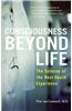 Consciousness Beyond Life: The Science of the Near-Death Experience