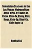Television Stations in the Las Vegas Metropolitan Area: Kvvu-TV, Kvbc-Dt, Kvcw, Ktnv-TV, Kvmy, Klvx, Kegs, Kvte-LP, Ktud-CA, Kblr, Kvpx-LP