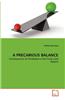 A Precarious Balance