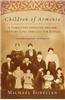 Children of Armenia: A Forgotten Genocide and the Century-Long Struggle for Justice