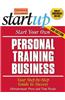 Start Your Own Personal Training Business: Your Step-By-Step Guide to Success
