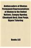 Ambassadors of Bhutan: Permanent Representatives of Bhutan to the United Nations, Sangay Ngedup, Chenkyab Dorji, Daw Penjo, Ugyen Tshering