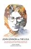 John Lennon vs. the U.S.A.: The Inside Story of the Most Bitterly Contested and Influential Deportation Case in United States History