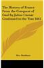 The History of France from the Conquest of Gaul by Julius Caesar Continued to the Year 1861