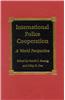 International Police Cooperation: A World Perspective