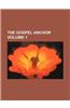 The Gospel Anchor Volume 1