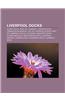 Liverpool Docks: Albert Dock, Port of Liverpool, Princes Dock, Canada Dock Branch, List of Liverpool Docks, Port of Liverpool Police, O