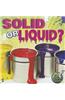 Solid or Liquid?