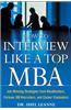 How to Interview Like a Top MBA: Job-Winning Strategies from Headhunters, Fortune 100 Recruiters, and Career Counselors