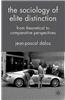 The Sociology of Elite Distinction: From Theoretical to Comparative Perspectives