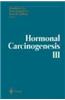 Hormonal Carcinogenesis III: Proceedings of the Third International Symposium