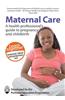 Maternal Care: A Health Professional's Guide to Pregnancy and Childbirth