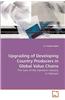 Upgrading of Developing Country Producers in Global Value Chains