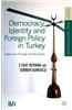 Democracy, Identity and Foreign Policy in Turkey: Hegemony Through Transformation