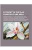 Economy of the San Francisco Bay Area: Companies Based in the San Francisco Bay Area, Economy of Oakland, California, Economy of San Francisco