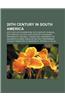 20th Century in South America: 20th Century in Argentina, 20th Century in Brazil, 20th Century in Chile, 20th Century in Uruguay