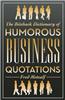 The Biteback Dictionary of Humorous Business Quotations