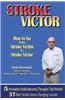 Stroke Victor How to Go from Stroke Victim to Stroke Victor
