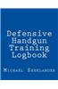 Defensive Handgun Training Logbook