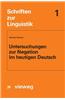 Untersuchungen Zur Negation Im Heutigen Deutsch