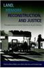 Land, Memory, Reconstruction, and Justice: Perspectives on Land Claims in South Africa