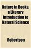 Nature in Books, a Literary Introduction to Natural Science
