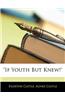 If Youth But Knew!