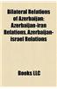 Bilateral Relations of Azerbaijan: Armenia-Azerbaijan Relations, Azerbaijan - United States Relations, Azerbaijan-Russia Relations