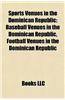Sports Venues in the Dominican Republic: Baseball Venues in the Dominican Republic, Football Venues in the Dominican Republic